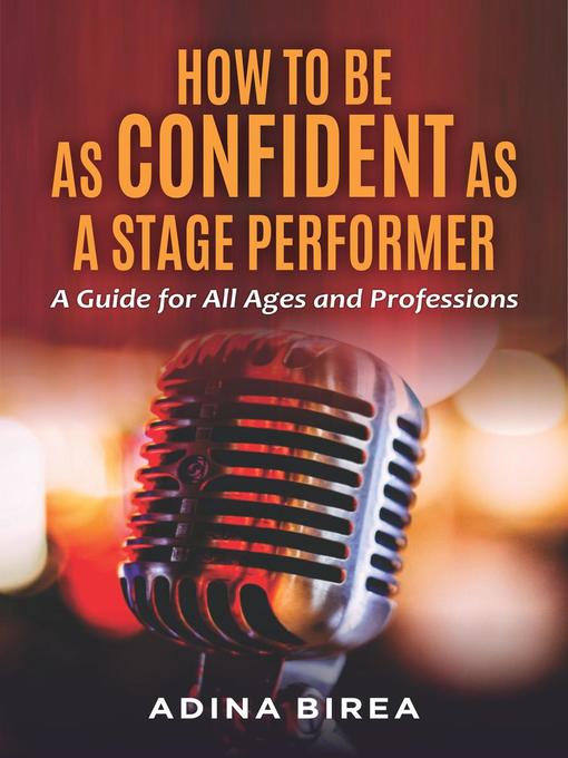 Title details for How to be as Confident as a Stage Performer by Adina Birea - Available